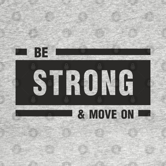 Be strong & move on by ArystDesign